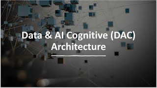 Data amp AI Cognitive DAC Architecture IAmDataTalk [upl. by Karlens959]