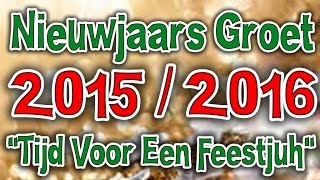 Nieuwjaars Groet Tijd Voor Een Feestjuh 2015  2016 [upl. by Niliak]