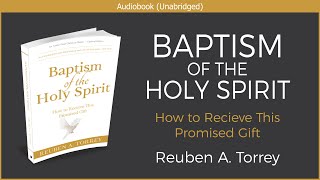 Baptism of the Holy Spirit  Reuben A Torrey  Free Christian Audiobook [upl. by Yates]