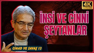 İnsi ve Cinni Şeytanlar  Cihad ve Savaş 13 [upl. by Morrison]