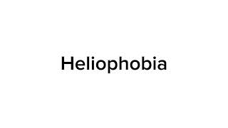 how to pronounce Heliophobia [upl. by Pammy]