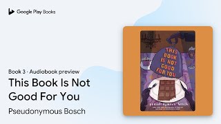 This Book Is Not Good For You Book 3 by Pseudonymous Bosch · Audiobook preview [upl. by Ystap412]