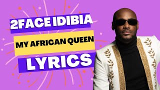 2FACE IDIBIA  My African Queen Lyrics [upl. by Welsh]