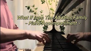 What if from The Addams Family  Piano Accompaniment [upl. by Shaddock]