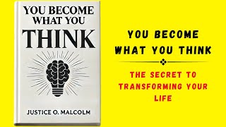 You Become What You Think The Secret to Transforming Your Life Audiobook [upl. by Vary317]