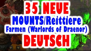 WoWWoDDeutsch 35 NEUE ReittiereMounts Farmen in Warlords of Draenor GERMAN [upl. by Leaper]