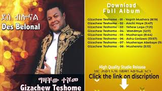 Gizachew Teshome Full Album Des Belonal [upl. by Enelrae576]