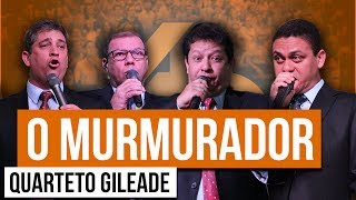 Quarteto Gileade  O Murmurador [upl. by Eriha]