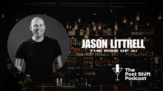 Post Shift Podcast 166  Jason Littrell and the Rise of AI [upl. by Ati52]