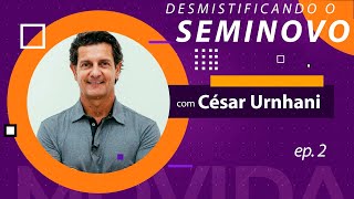 Desmistificando o Seminovo com Cesar Urnhani  EP 2 [upl. by Nert]