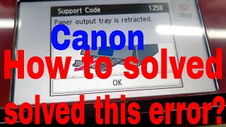 Canon PIXUS TS8030 Support code 1258 paper out put tray is retracted ink cartridges error checking01 [upl. by Nitniuq]