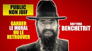 RAV BENCHETRIT  POUR GARDER LE MORAL OU LE RETROUVER  Public non juif 3 [upl. by Nosnirb]