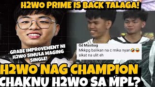 H2WO PRIME IS BACK NAG KAMPEON AGAD PWEDE NA TALAGA SA MPL CHAKNU H2WO CONNECTION NA BA [upl. by Klinger350]