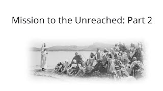 Mission to the Unreached Part 2 [upl. by Henryson]