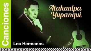 Atahualpa Yupanqui  Los Hermanos [upl. by Falda]