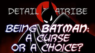 Detail Diatribe Being Batman  A Curse Or A Choice [upl. by Aleyak]