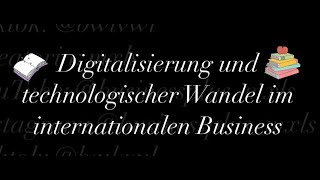 Digitalisierung und technologischer Wandel im internationalen Business [upl. by Beyer533]