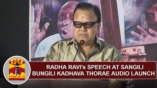 Radha Ravis Full Speech at Sangili Bungili Kadhava Thorae Audio Launch  Thanthi TV [upl. by Myrta]