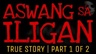 ASWANG SA ILIGAN Part 1 of 2  True Story [upl. by Htebezile]