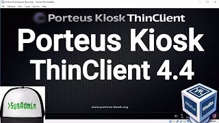 Porteus Kiosk ThinClient 44 Installation  Overview on Oracle VirtualBox 2017 [upl. by Ahsek]