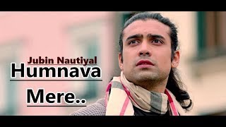 Humnava Mere Song  Jubin Nautiyal  Manoj Muntashir  Rocky  Shiv  Lyrics Latest Love Songs 2018 [upl. by Raskin557]