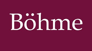 How to Pronounce Böhme Bohemian Correctly in German [upl. by Alyson]