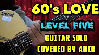 60s Love Solo Cover  LEVEL FIVE  Guitar Solo Cover With Improvisation [upl. by Laniger]