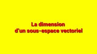 La dimension d’un sousespace vectoriel  théorème exercice [upl. by Ellenwahs]