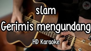 Slam  Gerimis Mengundang KaraokeHMC82 [upl. by Imhskal]