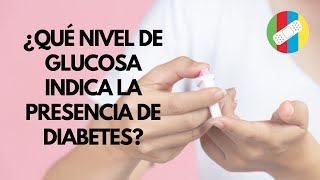 ¿Qué nivel de glucosa indica la presencia de diabetes [upl. by Macmahon]