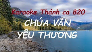 Karaoke CHÚA VẪN YÊU THƯƠNG  Thánh Ca 820 [upl. by Atnoved203]