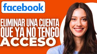 Cómo Eliminar Una Cuenta De Facebook Que Ya No Tengo Acceso [upl. by Rehpoitsirhc517]