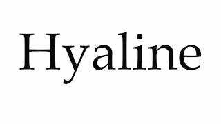 How to Pronounce Hyaline [upl. by Hullda]