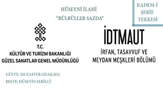 Bülbüller Sazda Hüseyni İlahi  İDTMAUT  Tasavvuf İrfan ve Meydan Meşkleri Bölümü [upl. by Chantalle]