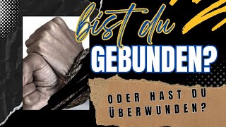 Bist du gebunden oder hast du überwunden Glaube und Gesetz [upl. by Enomahs]