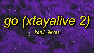 Kanii amp 9lives  Go Xtayalive 2 Lyrics  go just go [upl. by Boothman]