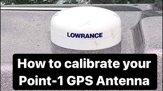 How to Calibrate your Point 1 Antenna on your Lowrance HDS Live [upl. by Eedya]