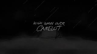 high noon over camelot [upl. by Lledal432]