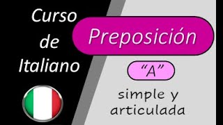 Lezione 26 Las preposiciones en italiano primera parte La preposición quotAquot simple y articulada [upl. by Aveline]