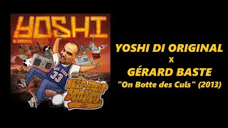 YOSHI feat GERARD BASTE  ON BOTTE DES CULS Prod NÉO [upl. by Selrahc]