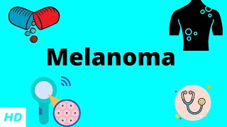 Melanoma Causes Signs and Symptoms DIagnosis and Treatment [upl. by Hanway]