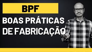 BPF  BOAS PRÁTICAS DE FABRICAÇÃO I Como Aplicar na sua Empresa [upl. by Meenen]