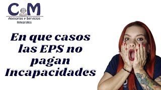 E n que casos la EPS no reconocen pagos de INCAPACIDADES colombia [upl. by Esorylime]