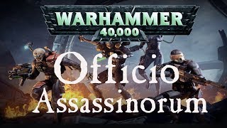 Warhammer 40k Lore  Das Officio Assassinorum [upl. by Liva]