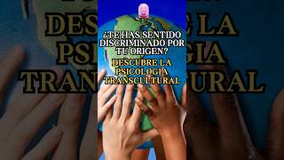 ¿Te has sentido alguna vez rechazado por tu origen Descubre la PSICOLOGÍA TRANSCULTURAL [upl. by Rivy911]