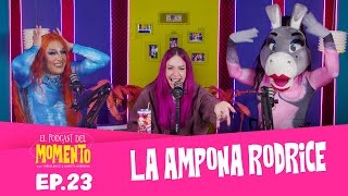 La Ampona Rodrice  El Podcast del MOMENTO  Ep 23 [upl. by Assiren]