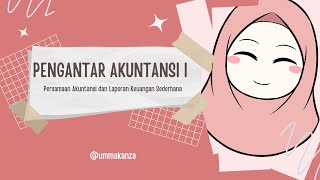 PERSAMAAN AKUNTANSI DAN LAPORAN KEUANGAN SEDERHANA  MATA KULIAH PENGANTAR AKUNTANSI I [upl. by Eira]