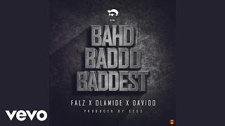 Falz  Bahd Baddo Baddest Official Audio ft Davido Olamide [upl. by Annovy]