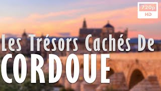 🛕 Les Trésors Cachés De Cordoue  Documentaire Histoire amp Archéologie 2020 [upl. by Phillipp]