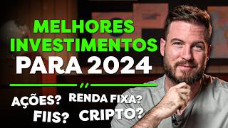 MELHORES INVESTIMENTOS PARA 2024  AÇÕES FIIS BITCOIN OU RENDA FIXA [upl. by Cecilia]